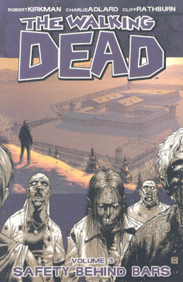 The Walking Dead Volume 3: Safety Behind Bars(English, Paperback, Kirkman Robert)