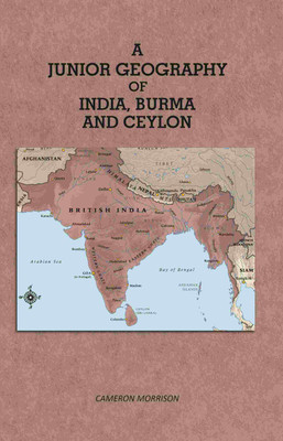 A Junior Geography of India Burma and Ceylon(Paperback, Cameron Morrison)