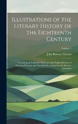 Illustrations of the Literary History of the Eighteenth Century(English, Hardcover, Nichols John Bowyer)