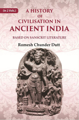A History of Civilisation in Ancient India: Based on Sanscrit Literature 1st(Paperback, Romesh Chunder Dutt)