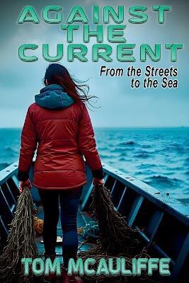 Against the Current - From the Streets to the Sea(English, Paperback, McAuliffe Tom)