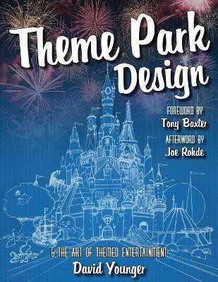 Theme Park Design & The Art of Themed Entertainment(English, Paperback, Younger David)