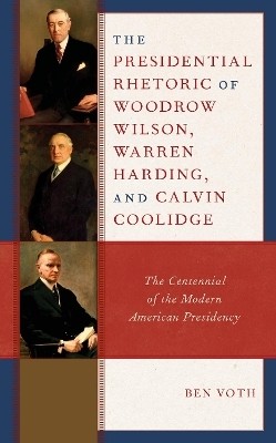 The Presidential Rhetoric of Woodrow Wilson, Warren Harding, and Calvin Coolidge(English, Hardcover, Voth Ben)