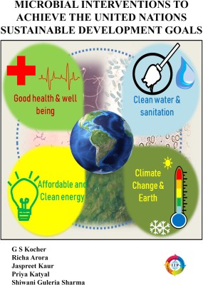 Microbial Interventions to Achieve United Nation’s Sustainable 
Development Goals(Paperback, Dr. G S Kocher, Dr. Richa Arora, Dr. Jaspreet Kaur, Dr. Priya Katyal, Dr. Shiwani Guleria Sharma)