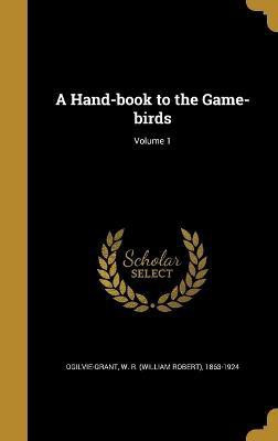 A Hand-book to the Game-birds; Volume 1(English, Hardcover, unknown)