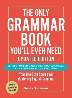 The Only Grammar Book You'll Ever Need, Updated Edition(English, Paperback, Thurman Susan)