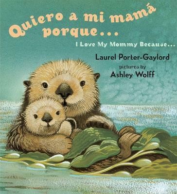 Quiero a mi Mama Porque (I Love my Mommy Because Eng/Span ed)(English, Board book, Gaylord Laurel Porter)