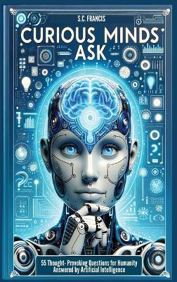 Curious Minds Ask(English, Hardcover, Francis S C)