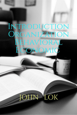 Introduction Organization Behavioral Economic(English, Paperback, John Lok)