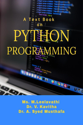 A Text Book on Python Programming(English, Paperback, Ms. M. Leelavathi Dr. V. Kavitha Dr. A. Syed Musthafa)