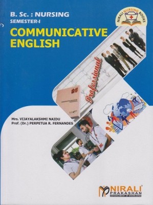 COMMUNICATIVE ENGLISH (BSc Nursing - First Year - Semester 1)(Paperback, Mrs. Vijayalakshmi Naidu, Prof. (Dr.) Perpetua R. Fernandes)