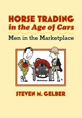 Horse Trading in the Age of Cars(English, Hardcover, Gelber Steven M.)