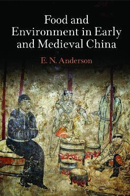 Food and Environment in Early and Medieval China(English, Electronic book text, Anderson E. N.)