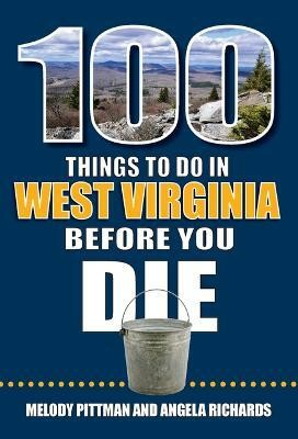 100 Things to Do in West Virginia Before You Die(English, Paperback, Pittman Melody)