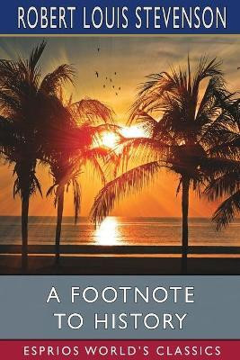A Footnote to History (Esprios Classics)(English, Paperback, Stevenson Robert Louis)