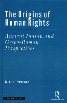 The Origins of Human Rights: Ancient Indian and Greco-Roman Perspectives(Hardcover, R.U.S Prasad)