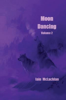 Moon Dancing Volume 2(English, Paperback, McLachlan Iain)