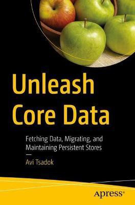 Unleash Core Data(English, Paperback, Tsadok Avi)