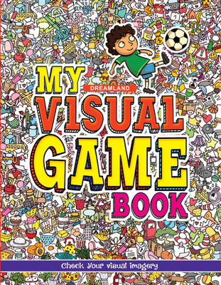 My Visual Game Book  - Kids Age 9-15 – Fun Puzzle and Activity Book with Mazes, Spot the Difference, and Brain-Training Games | Develop Observation, Concentration, Logical Thinking, and Fine Motor Skills(English, Paperback, Dreamland Publications)