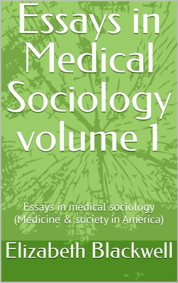 Essays in medical sociology, Volume 1(Paperback, Elizabeth Blackwell)