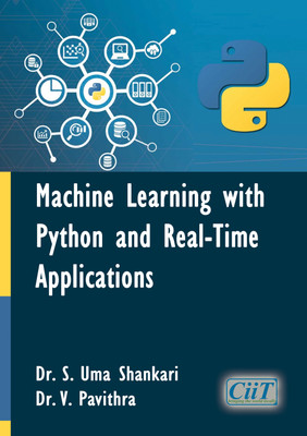 Machine Learning with Python and Real-Time Applications  - Machine Learning with Python and Real-Time Applications(Paperback, Dr. S. Uma Shankari, Dr. V. Pavithra)