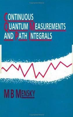 Continuous Quantum Measurements and Path Integrals(English, Hardcover, Mensky M.B)