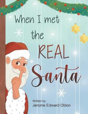 When I Met The Real Santa(English, Paperback, Oblon Jerome Edward)