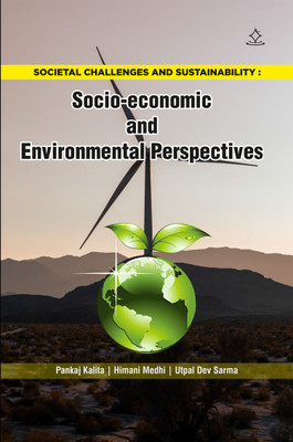 Societal Challenges and Sustainability : Socio-economic and Environmental Perspectives(Paperback, Dr. Pankaj Kalita, Dr. Himani Medhi, Mr. Utpal Dev Sarma)