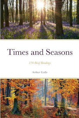 Times and Seasons(English, Paperback, Eedle Arthur)