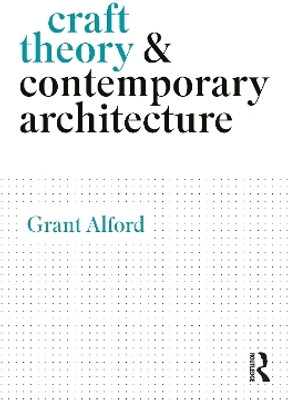 Craft Theory and Contemporary Architecture(English, Paperback, Alford Grant)