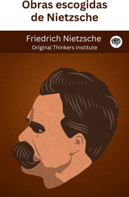Obras escogidas de Nietzsche(Paperback, Friedrich Nietzsche, Original Thinkers Institute)