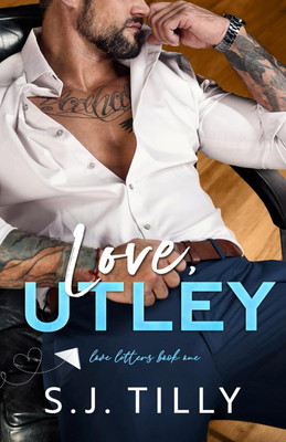 Love, Utley: Love Letters Book One: 1 --- Paperback – by S J Tilly(Paperback, S J Tilly)