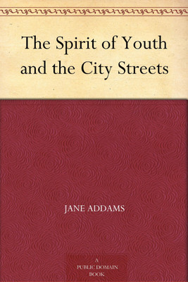 The Spirit of Youth and the City Streets(Paperback, Jane Addams)