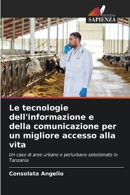 Le tecnologie dell'informazione e della comunicazione per un migliore accesso alla vita(Italian, Paperback, Angello Consolata)