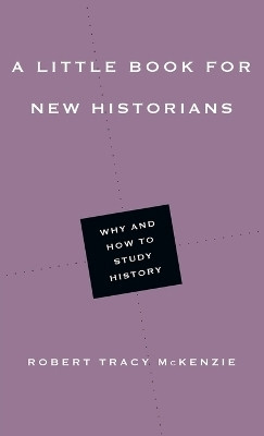 A Little Book for New Historians - Why and How to Study History(English, Paperback, Mckenzie Robert Tracy)