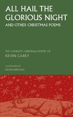 All Hail the Glorious Night (and other Christmas poems)(English, Paperback, Carey Kevin)