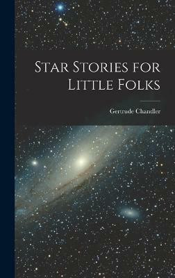 Star Stories for Little Folks(English, Hardcover, Warner Gertrude Chandler 1890-1979)