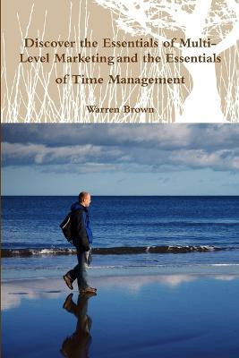 Discover the Essentials of Multi-Level Marketing and the Essentials of Time Management(English, Paperback, Brown Warren)