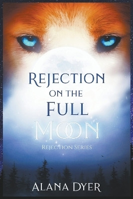 Rejection on the Full Moon(English, Paperback, Dyer Alana)