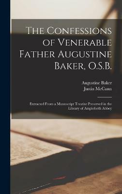 The Confessions of Venerable Father Augustine Baker, O.S.B.(English, Hardcover, Baker Augustine)
