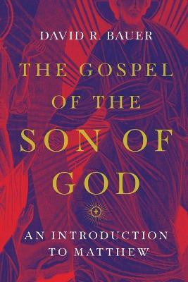 The Gospel of the Son of God - An Introduction to Matthew(English, Paperback, Bauer David R.)