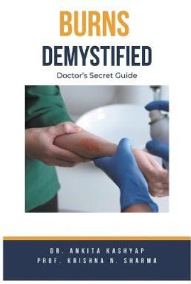 Burns Demystified(English, Paperback, Kashyap Ankita Dr)