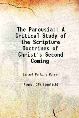 The Parousia: A Critical Study of the Scripture Doctrines of Christ's Second Coming 1879 [Hardcover](Hardcover, Israel Perkins Warren)