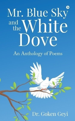 Mr. Blue Sky and the White Dove(English, Paperback, Dr. Goken Geyi)