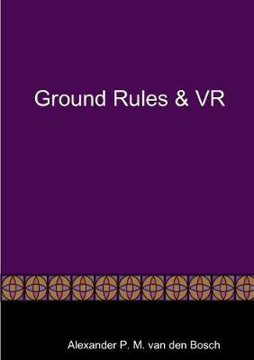 Ground Rules & VR(English, Paperback, Van Den Bosch Alexander P M)