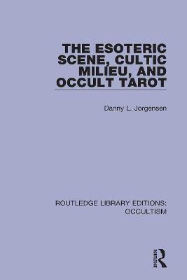 The Esoteric Scene, Cultic Milieu, and Occult Tarot(English, Paperback, Jorgensen Danny L.)