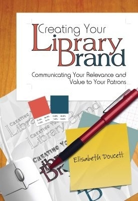 Creating Your Library Brand(English, Paperback, American Library Association)