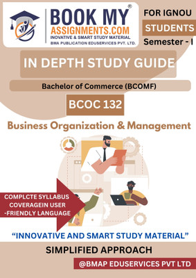 IGNOU BCOC 132 Business Organization & Management IDG Study Guide for BCOMF | 300-350 Pages | 80 GSM White Paper | In-depth Reference Book for B.Com Students(Paperback, BMA Publication)