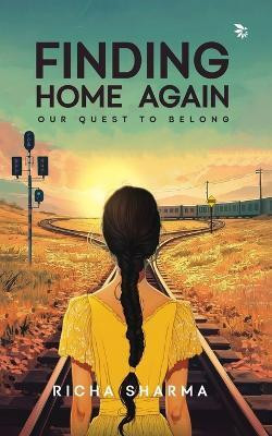 Finding Home Again-Our Quest To Belong(English, Paperback, Sharma Richa)