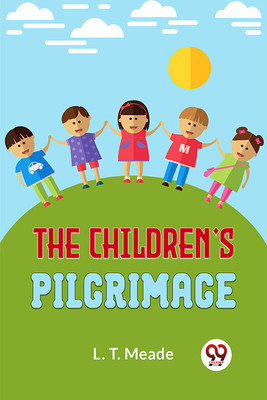 The Children's Pilgrimage(English, Paperback, Meade L. T.)